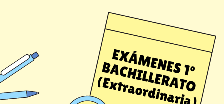 Exámenes 1º Bachillerato (Extraordinaria Septiembre)